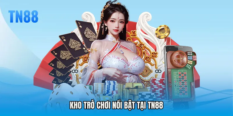 Kho trò chơi nổi bật tại TN88 